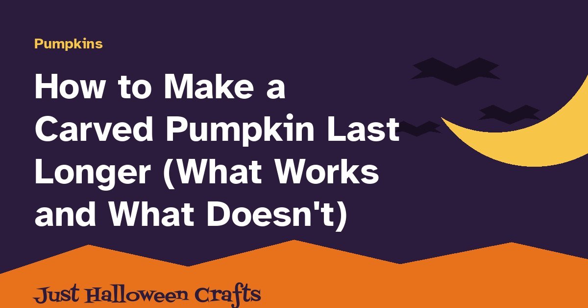 Title card for how to make a carved pumpkin last longer