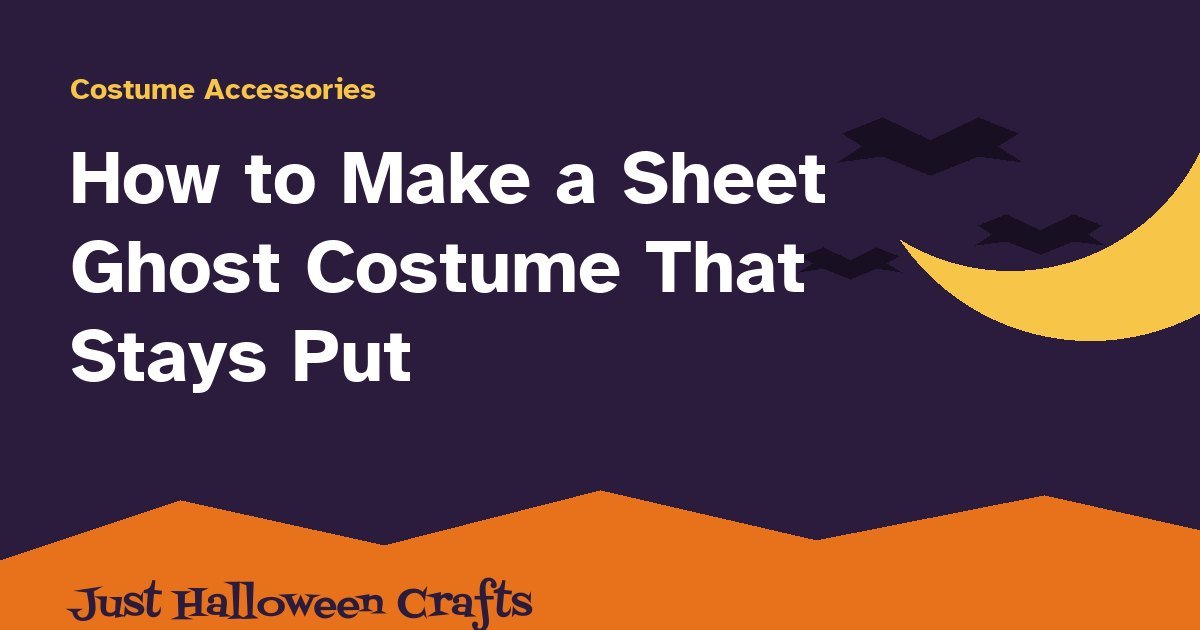 Title card for how to make a sheet ghost costume that stays put