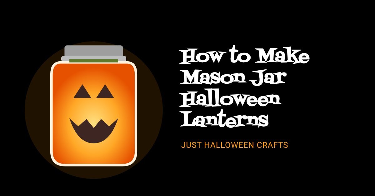 How to Make Mason Jar Halloween Lanterns
