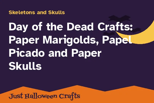 Day of the Dead Crafts: Paper Marigolds, Papel Picado and Paper Skulls