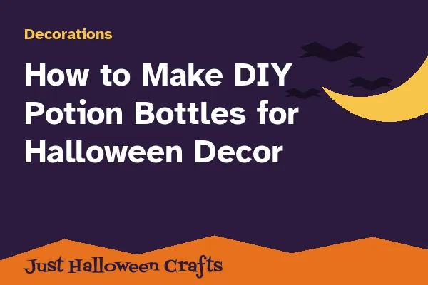 How to Make DIY Potion Bottles for Halloween Decor