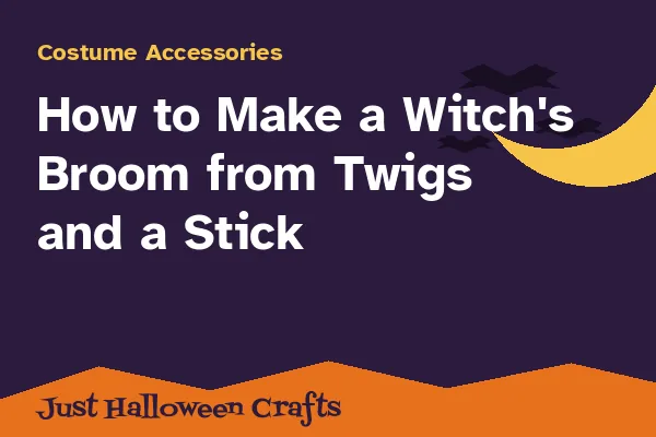 How to Make a Witch's Broom from Twigs and a Stick