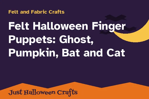 Felt Halloween Finger Puppets: Ghost, Pumpkin, Bat and Cat