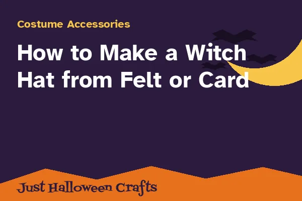 How to Make a Witch Hat from Felt or Card