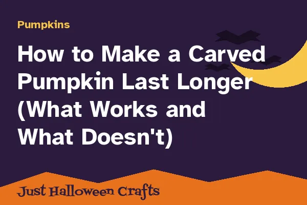 How to Make a Carved Pumpkin Last Longer (What Works and What Doesn't)