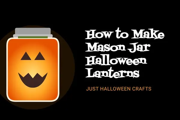 How to Make Mason Jar Halloween Lanterns
